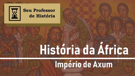 A Revolta de Yodit: Uma Rainha Guerreira e o Declínio do Axum no Século VIII